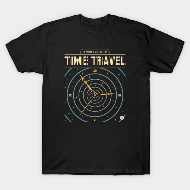 A Fool's Guide to Time Travel T-Shirt by csweiler